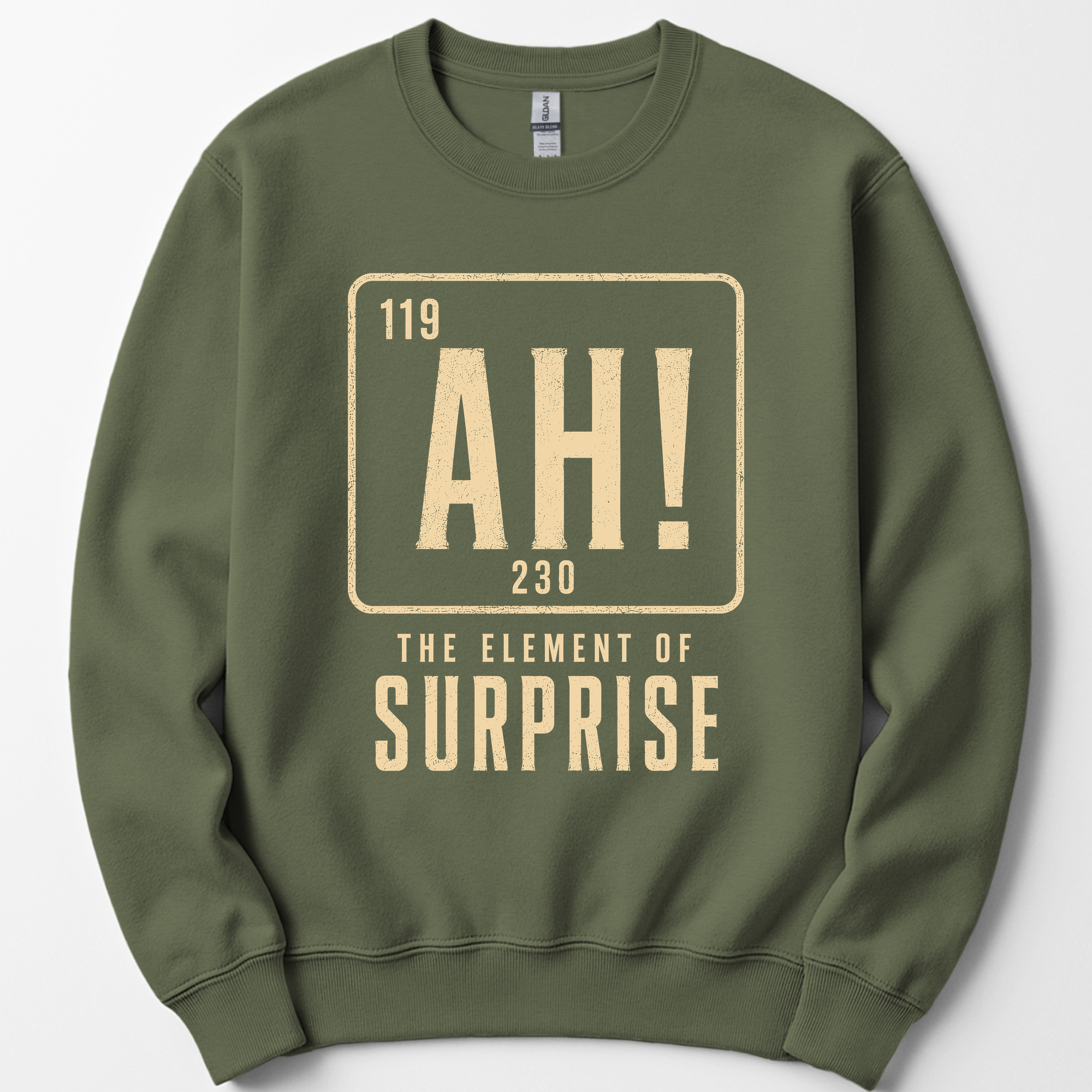 Ah! The Element Of Surprise sweatshirt — Military Green