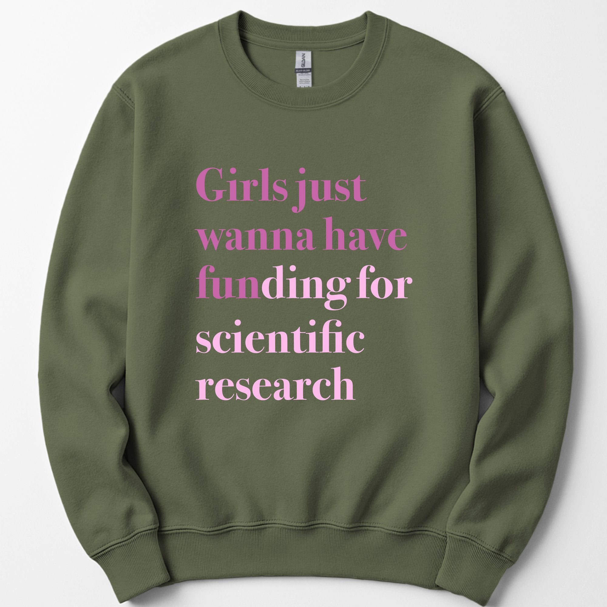 Girls Just Wanna Have Funding sweatshirt — Military Green