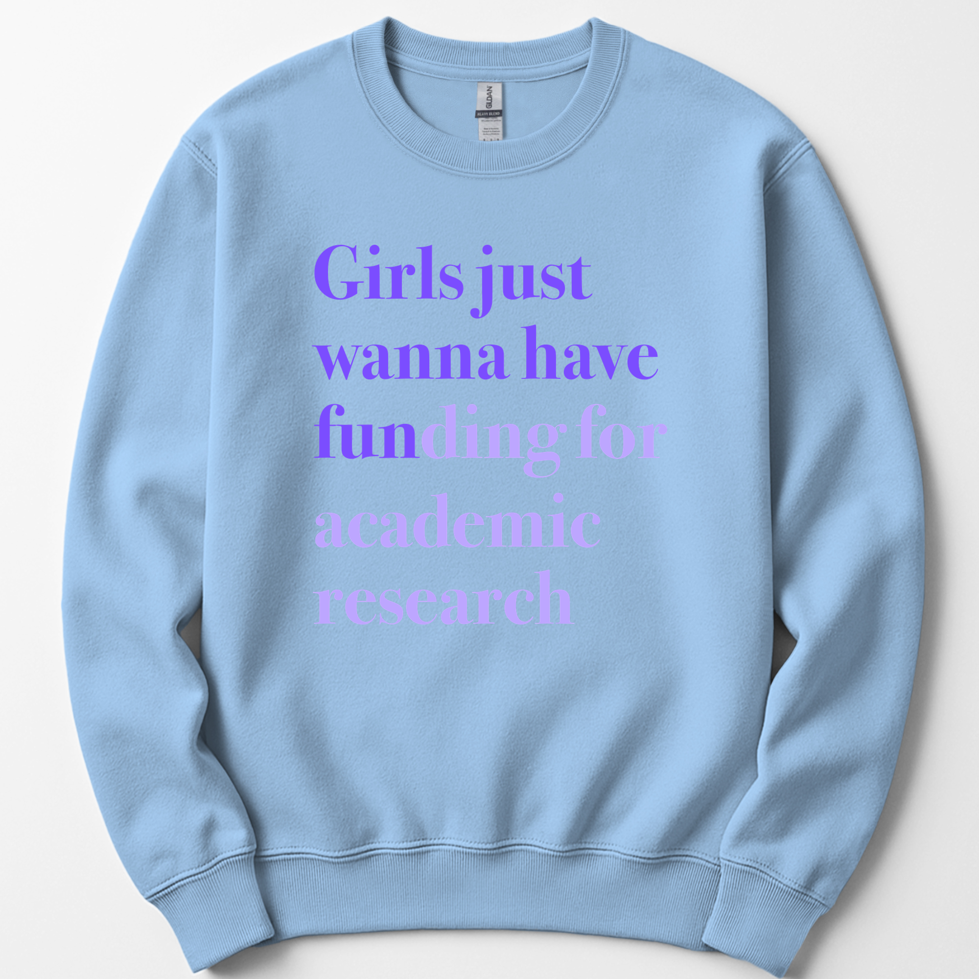 Girls Just Wanna Have Funding - Academic Research sweatshirt — Light Blue