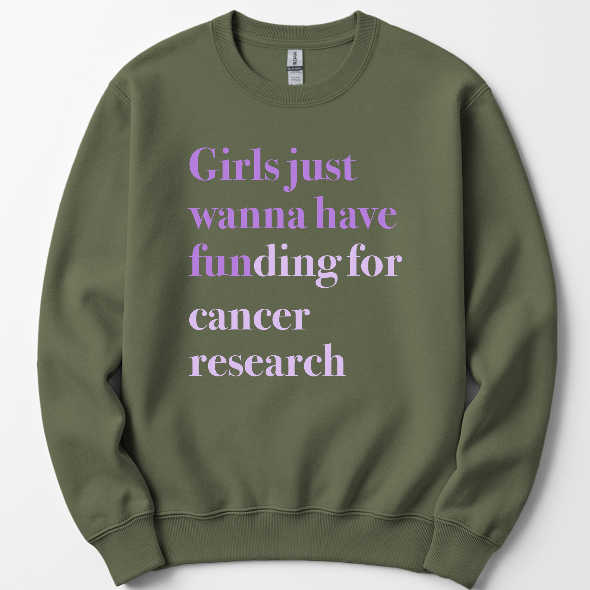 Girls Just Wanna Have Funding - Cancer Research sweatshirt — Military Green
