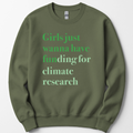 Girls Just Wanna Have Funding - Climate Research sweatshirt — Military Green