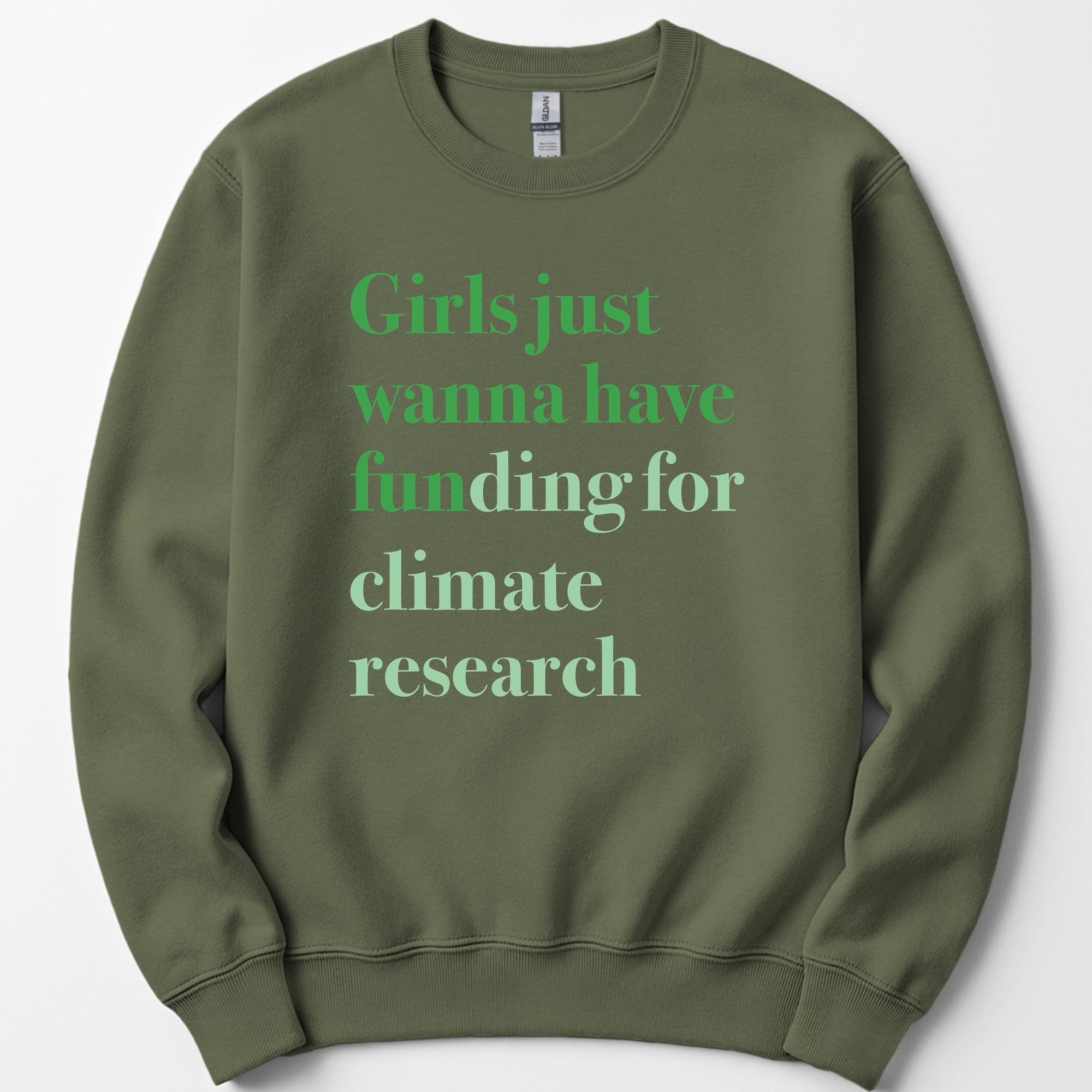 Girls Just Wanna Have Funding - Climate Research sweatshirt — Military Green