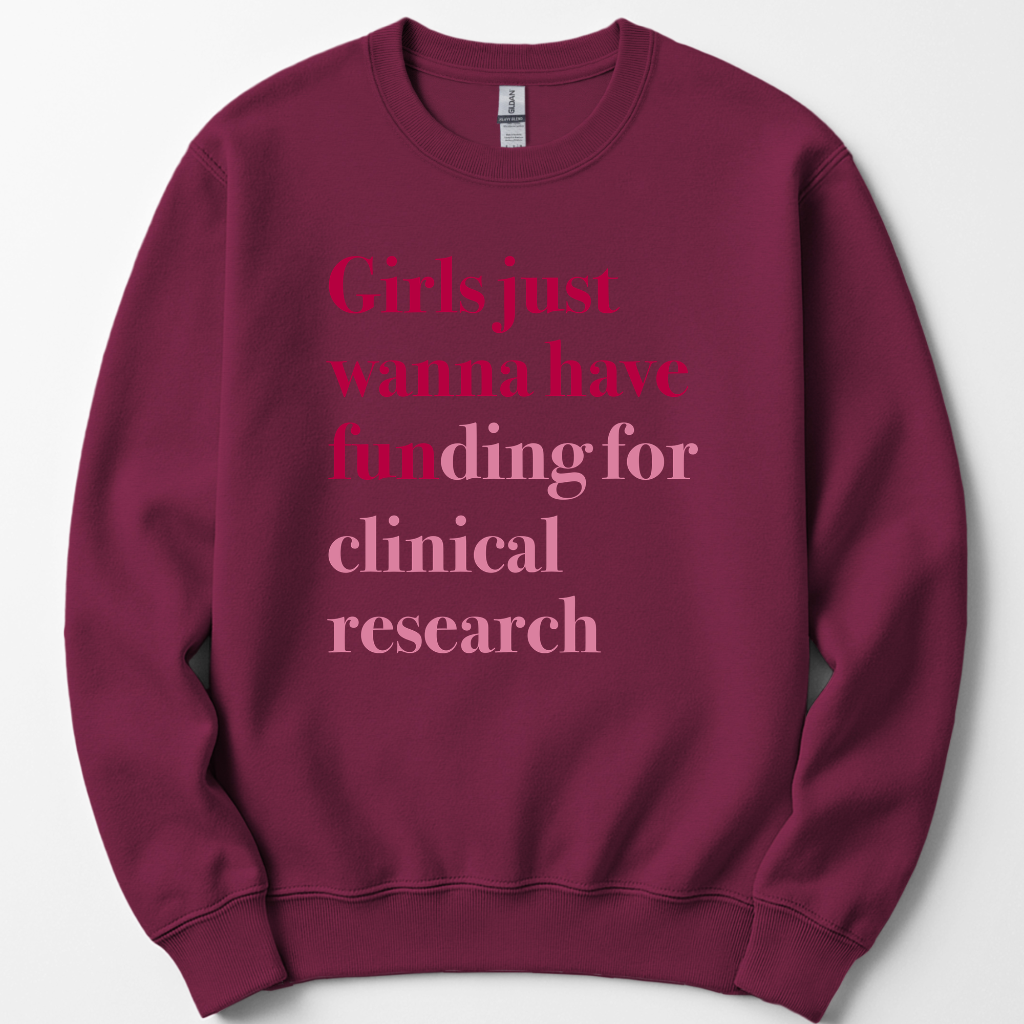 Girls Just Wanna Have Funding - Clinical Research sweatshirt — Maroon