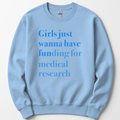 Girls Just Wanna Have Funding - Medical Research sweatshirt — Light Blue