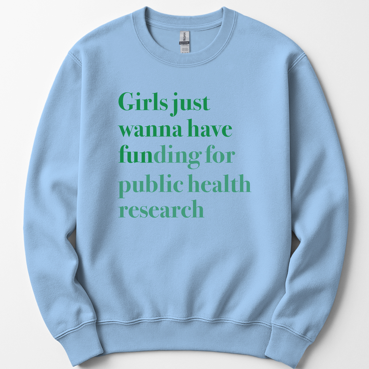Girls Just Wanna Have Funding - Public Health Research sweatshirt — Light Blue