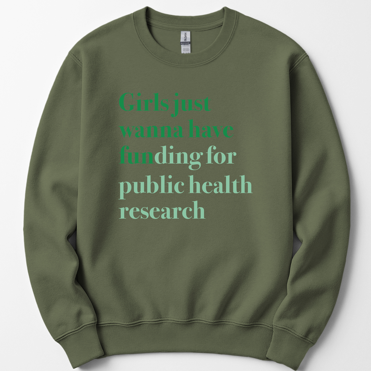 Girls Just Wanna Have Funding - Public Health Research sweatshirt — Military Green