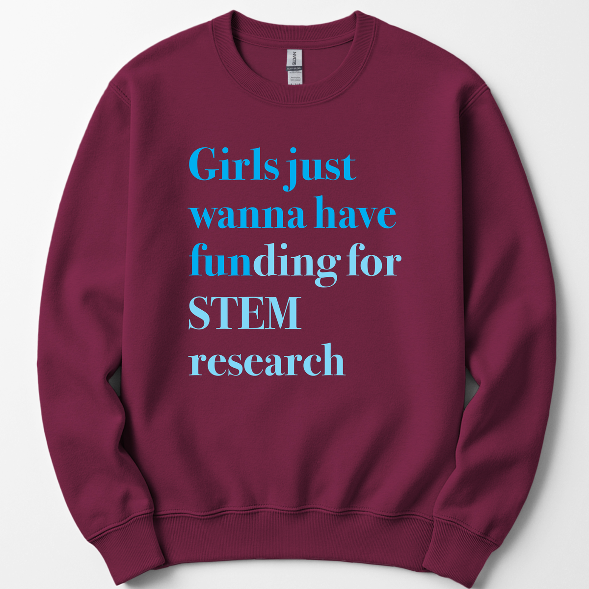 Girls Just Wanna Have Funding - STEM Research sweatshirt — Maroon