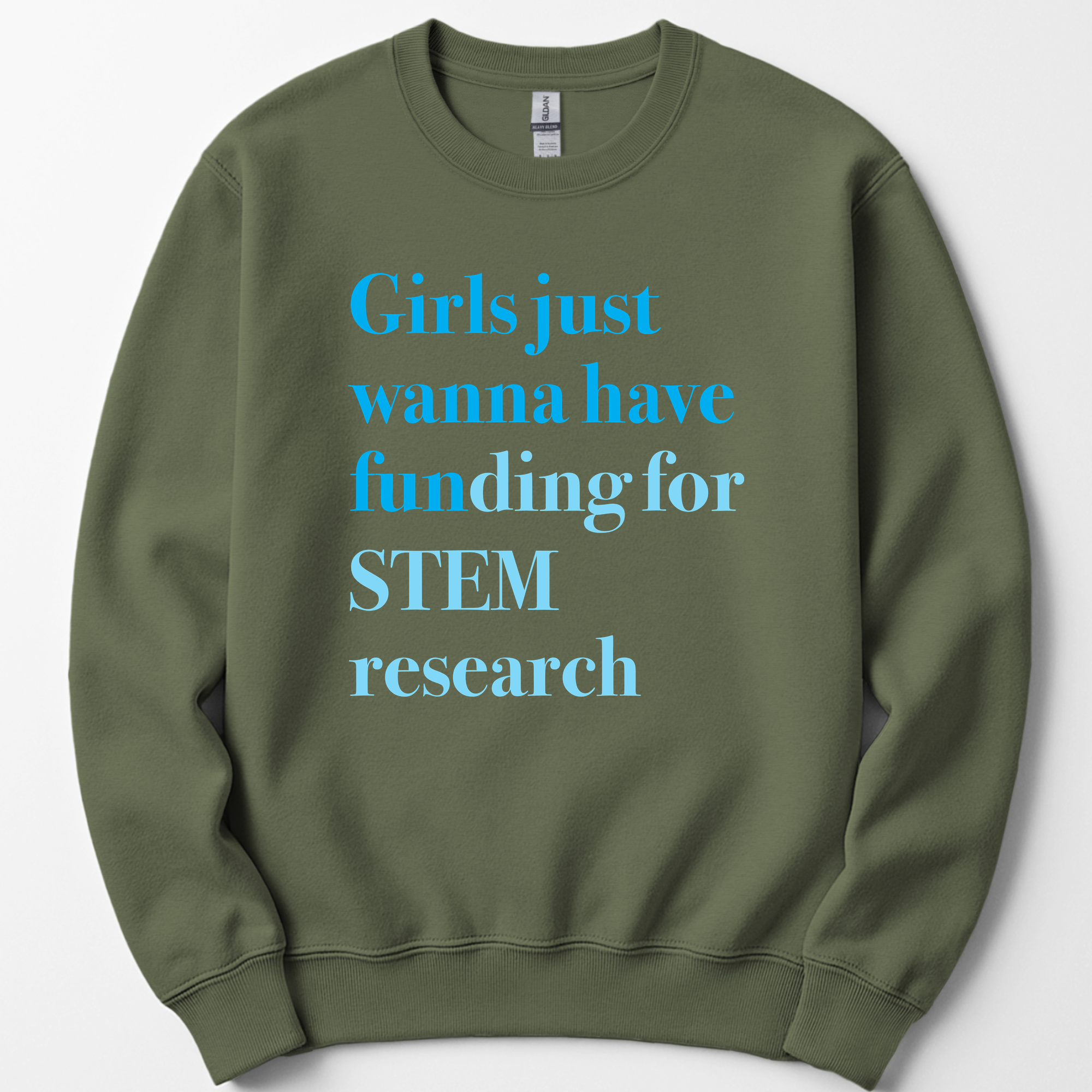 Girls Just Wanna Have Funding - STEM Research sweatshirt — Military Green