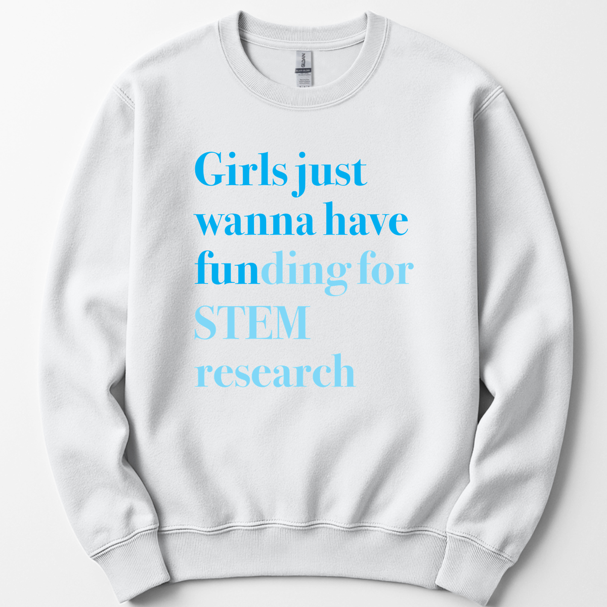 Girls Just Wanna Have Funding - STEM Research sweatshirt — White