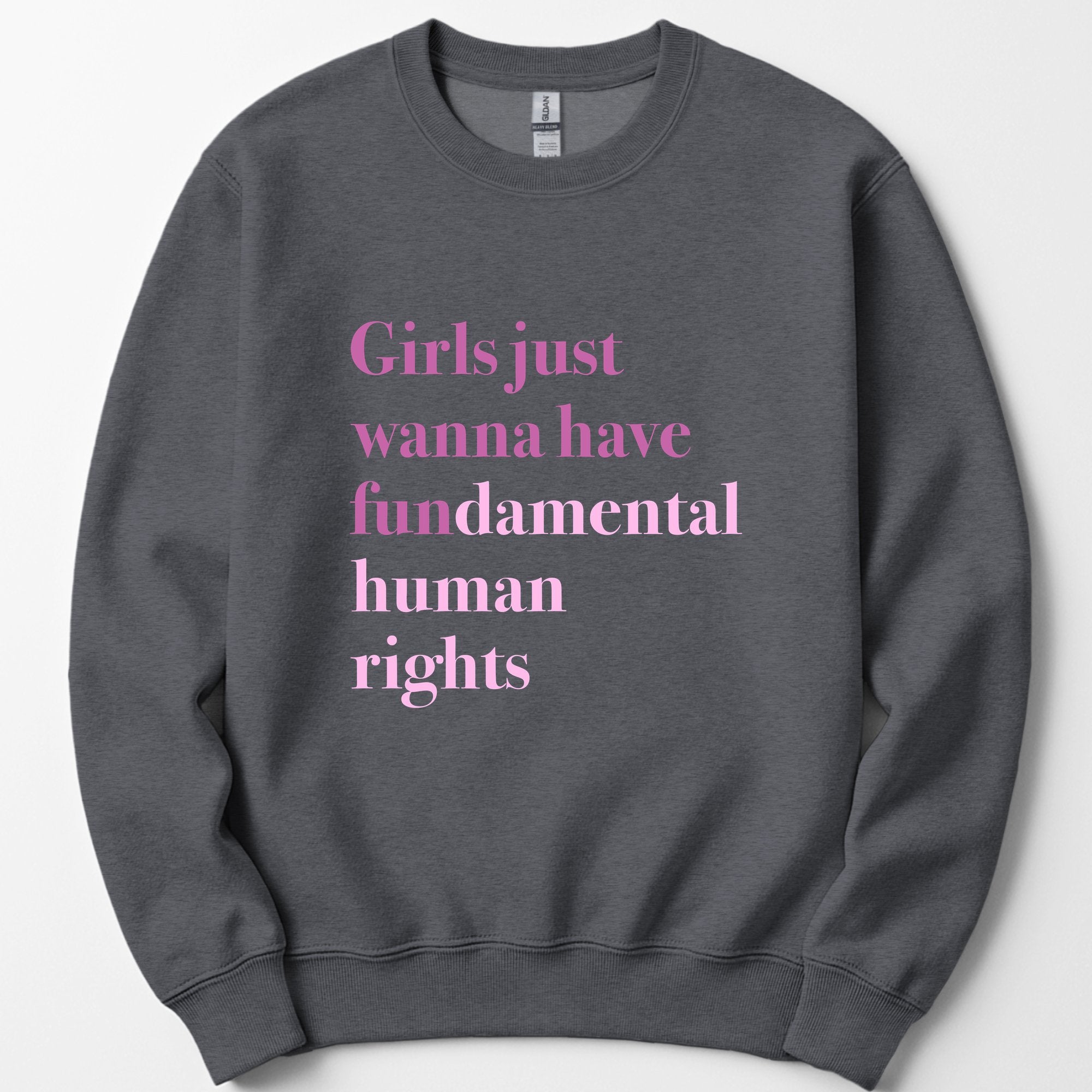 Girls Just Wanna Have Fundamental Human Rights sweatshirt — Dark Heather
