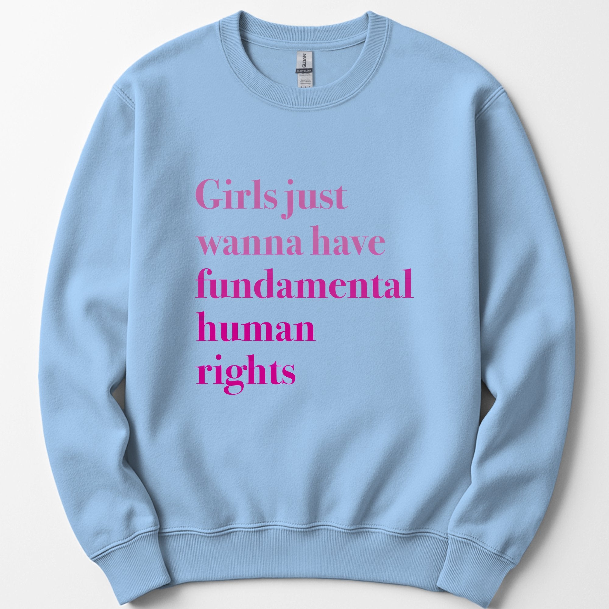 Girls Just Wanna Have Fundamental Human Rights sweatshirt — Light Blue