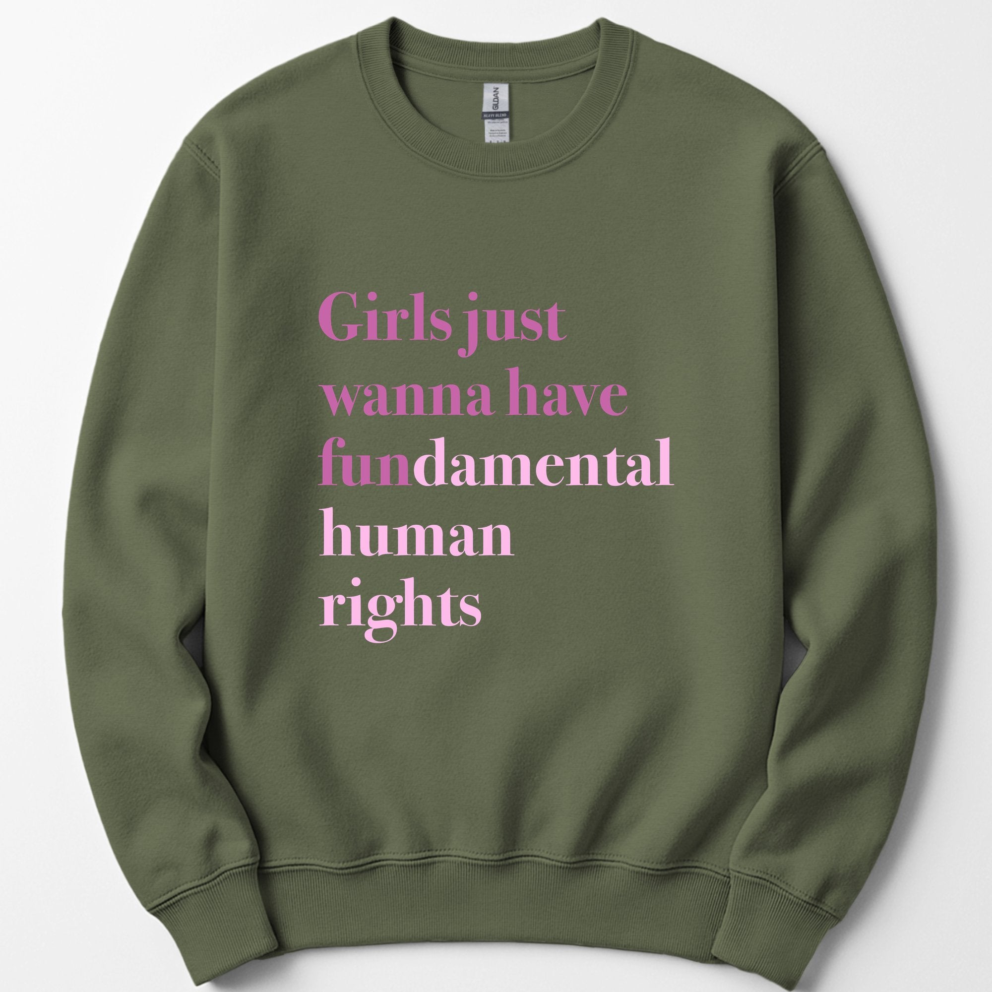 Girls Just Wanna Have Fundamental Human Rights sweatshirt — Military Green