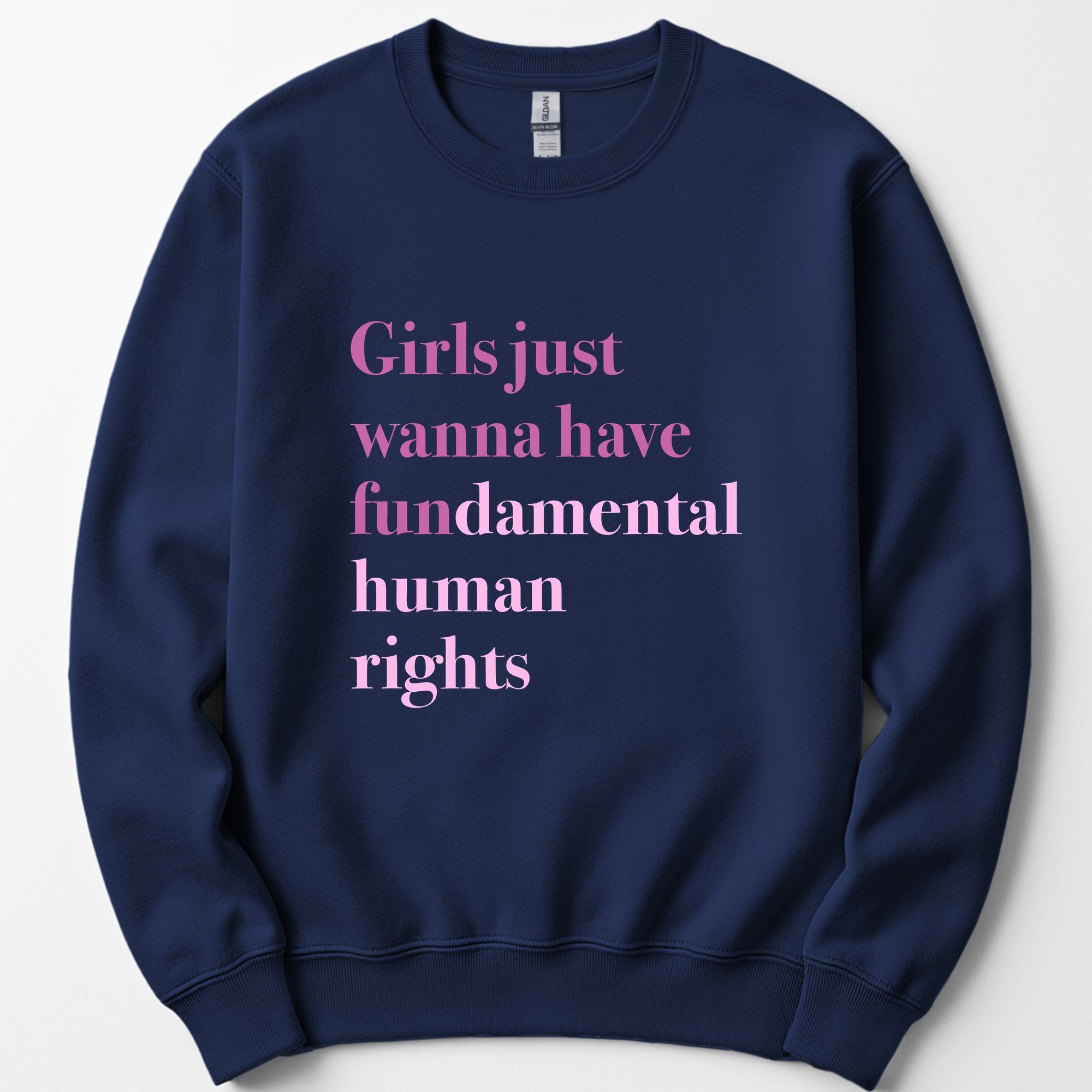Girls Just Wanna Have Fundamental Human Rights sweatshirt — Navy