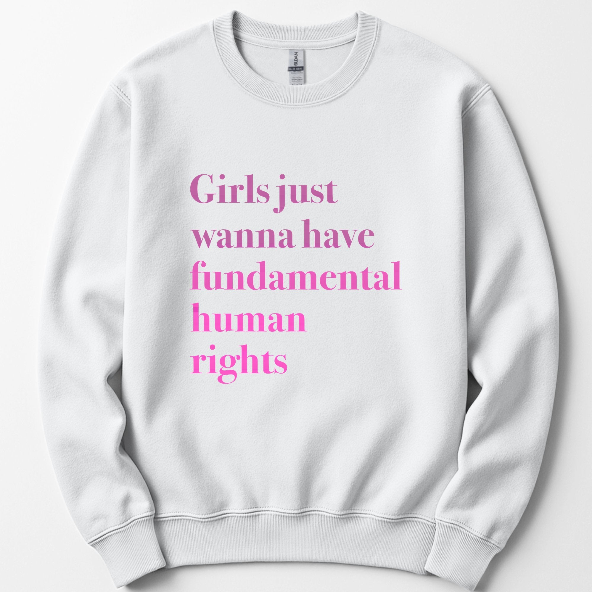 Girls Just Wanna Have Fundamental Human Rights sweatshirt — White