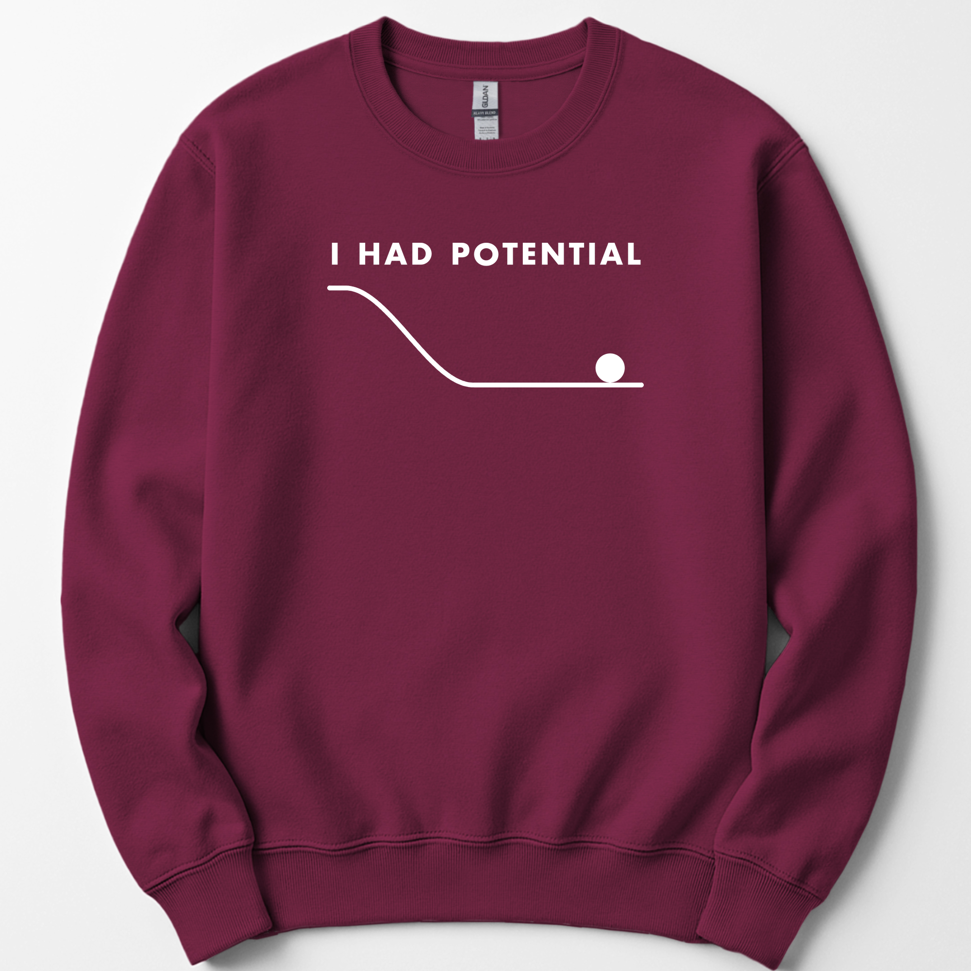 I Had Potential sweatshirt — Maroon