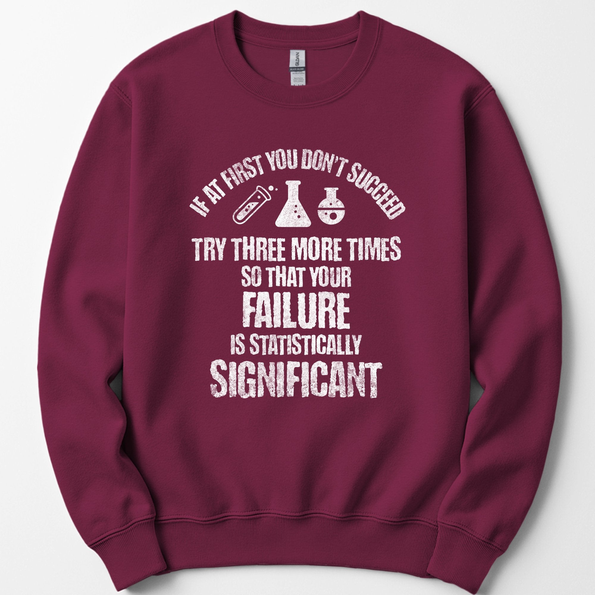 If At First You Don't Succeed sweatshirt — Maroon