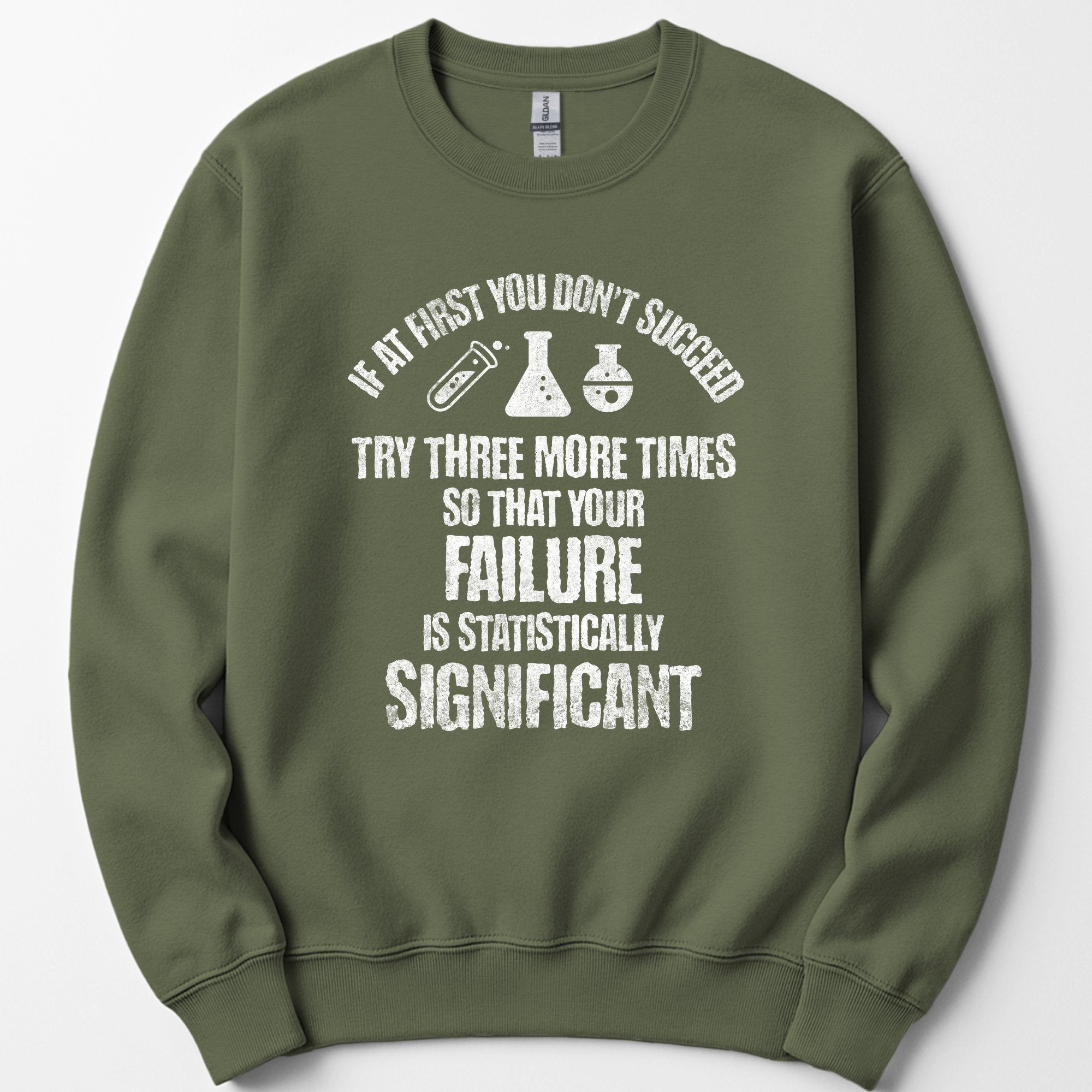 If At First You Don't Succeed sweatshirt — Military Green