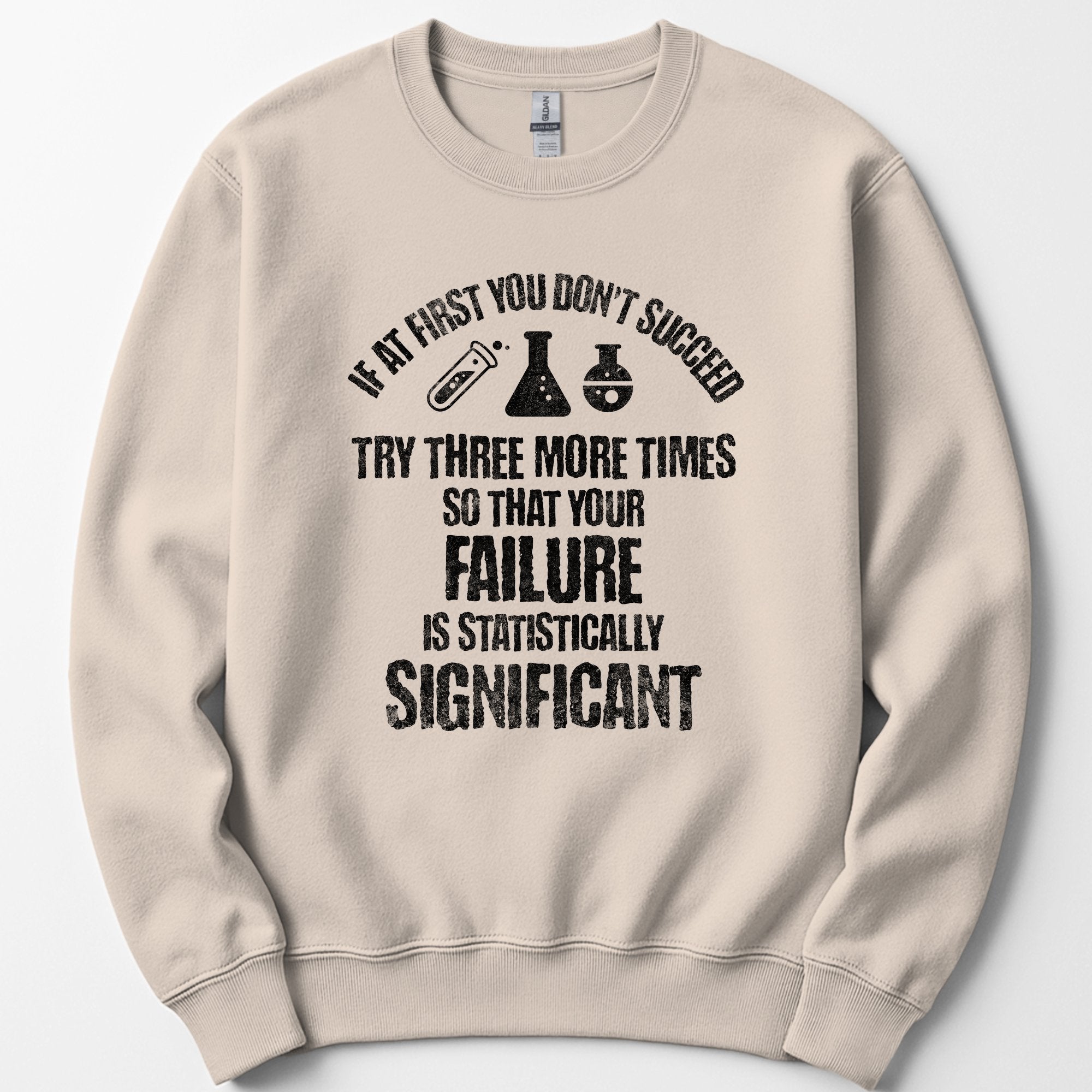If At First You Don't Succeed sweatshirt — Sand