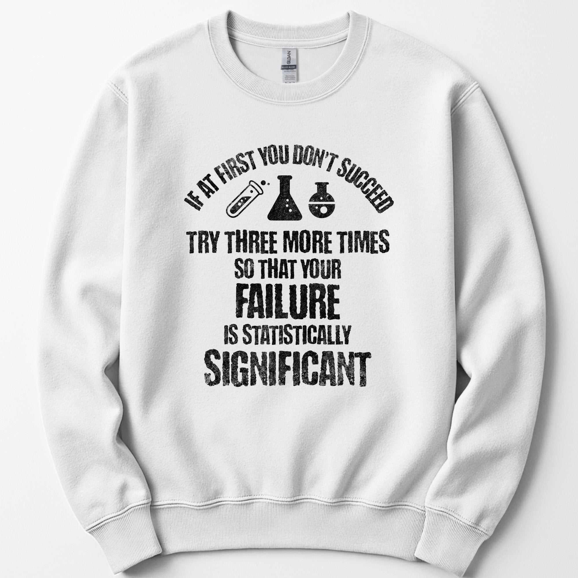 If At First You Don't Succeed sweatshirt — White