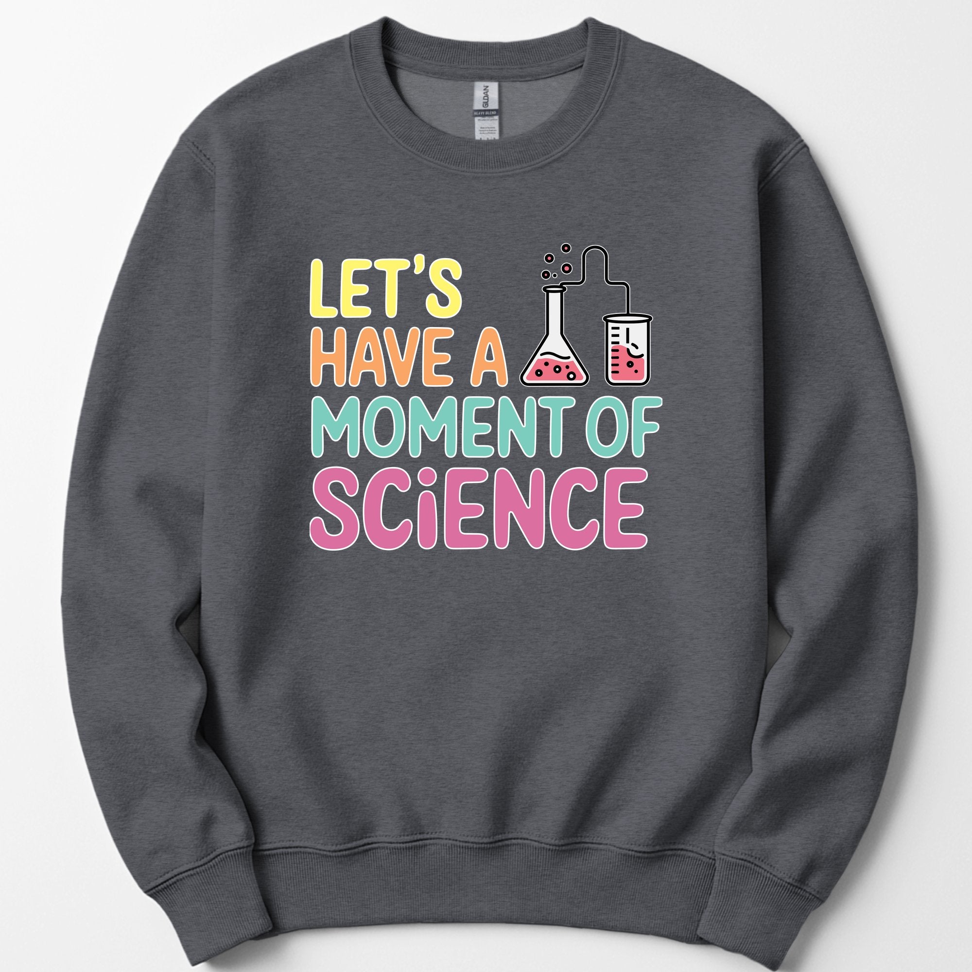 Let's Have a Moment of Science sweatshirt — Dark Heather