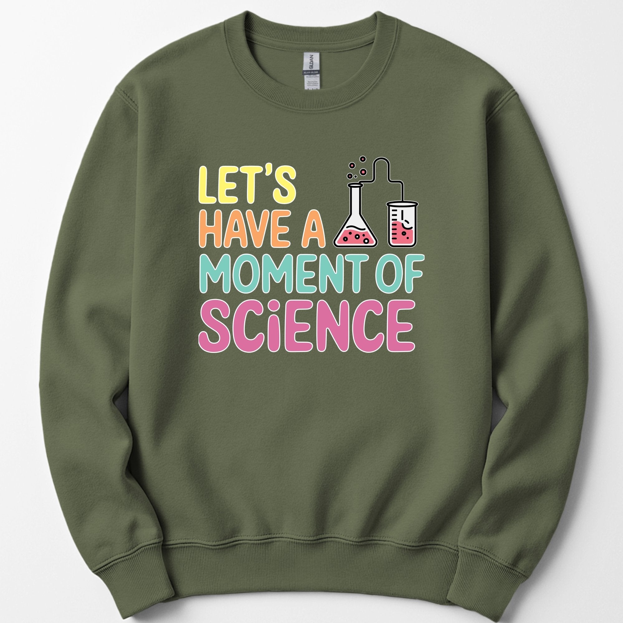 Let's Have a Moment of Science sweatshirt — Military Green