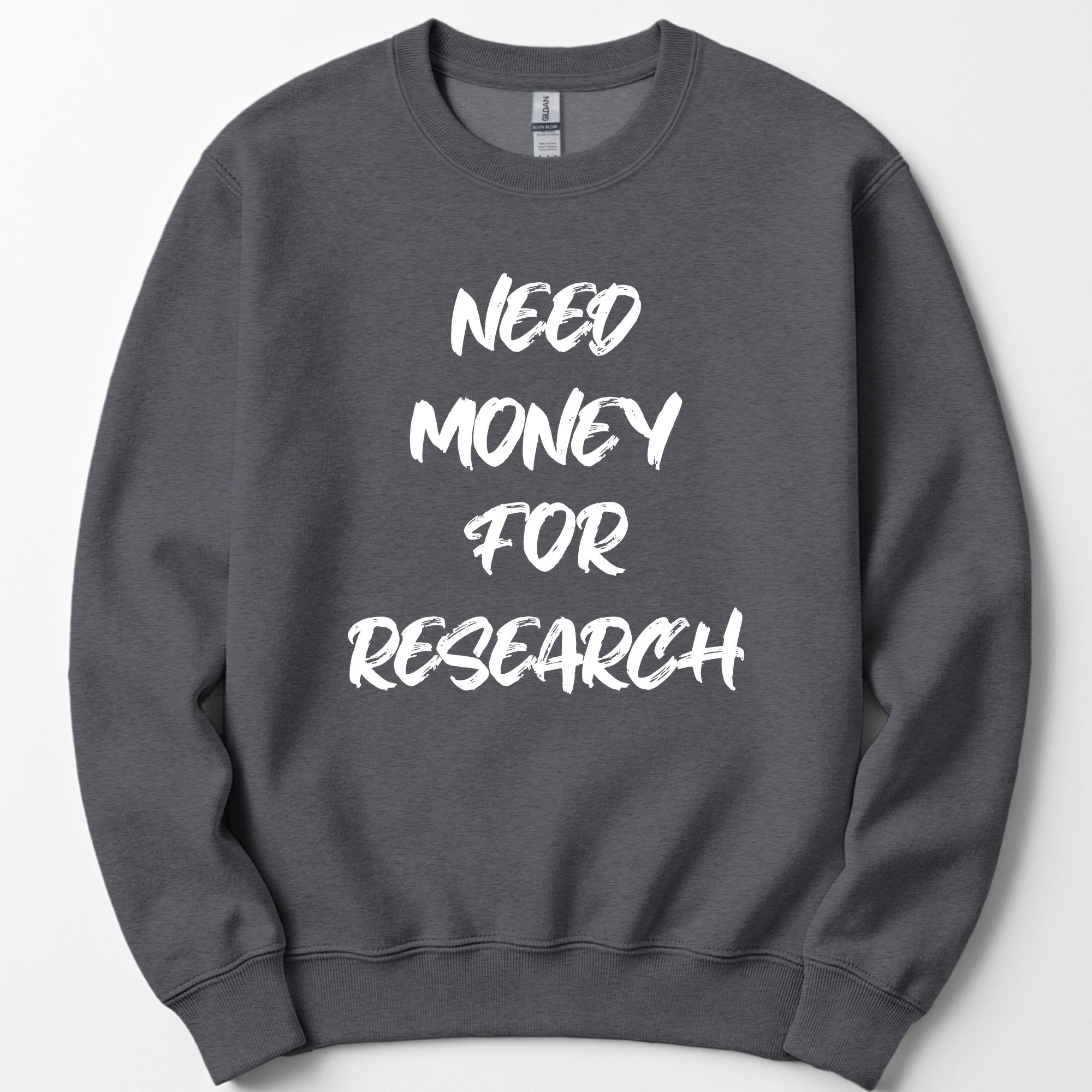 Need Money For Research sweatshirt — Dark Heather