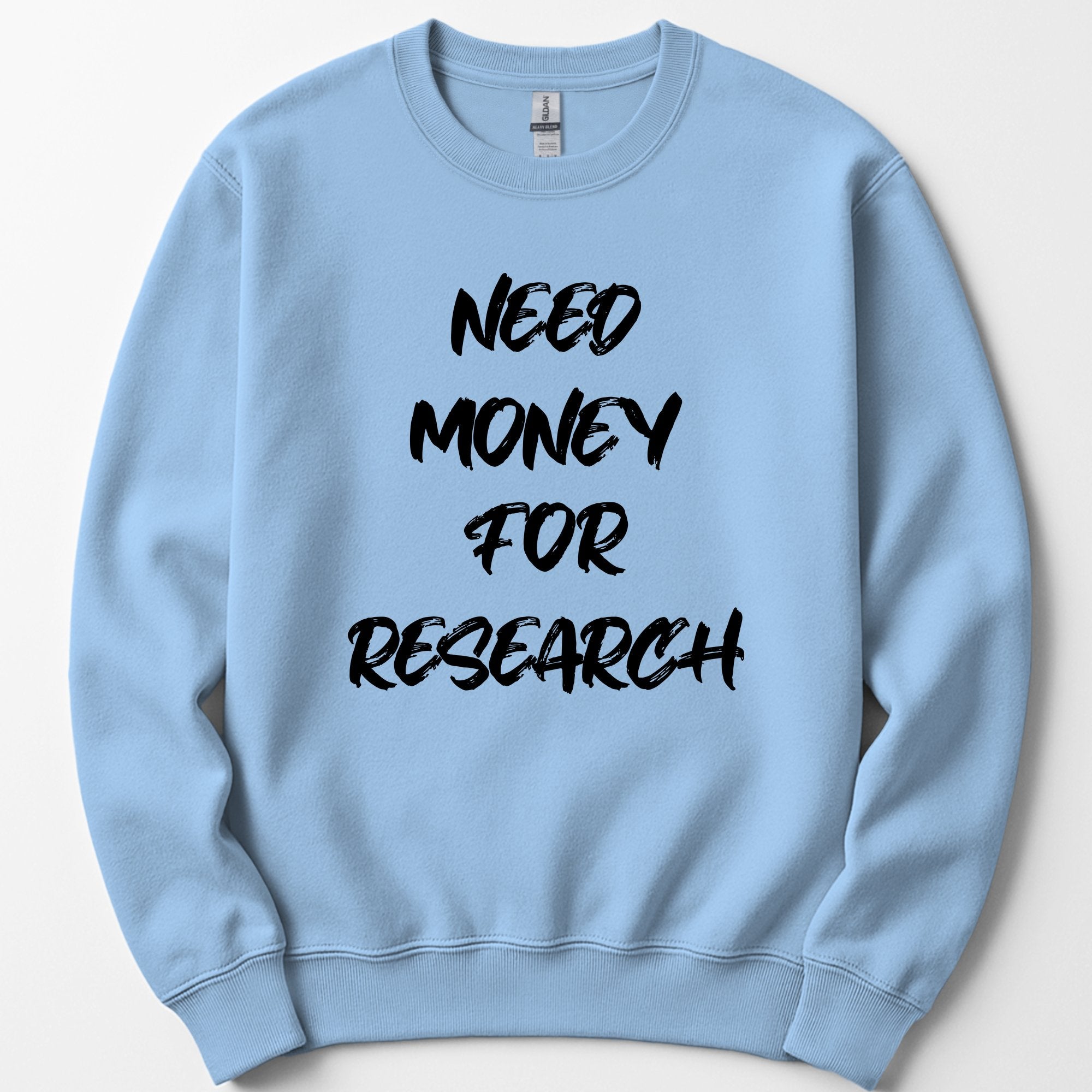 Need Money For Research sweatshirt — Light Blue