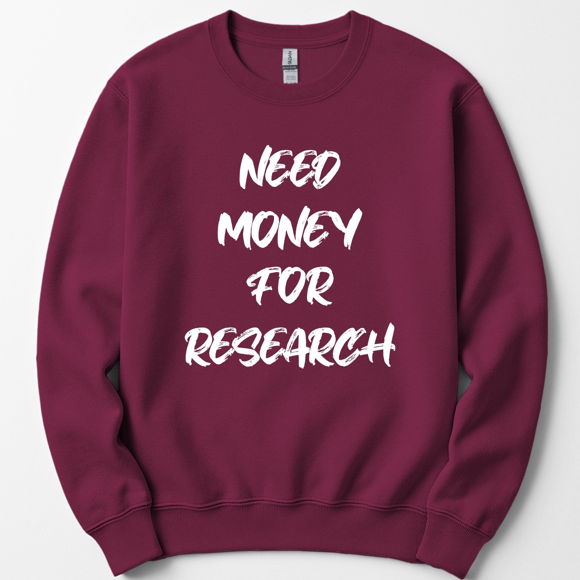Need Money For Research sweatshirt — Maroon