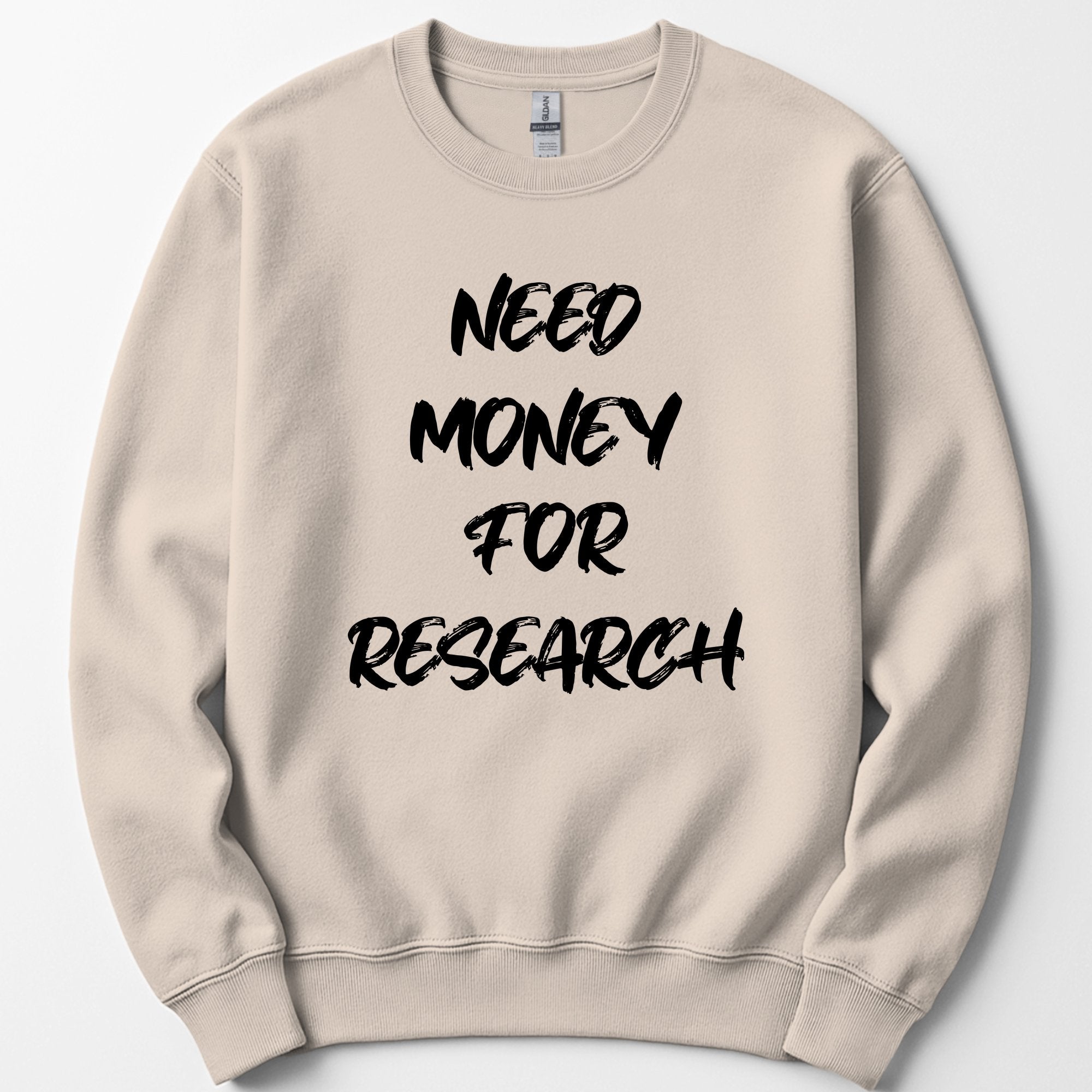 Need Money For Research sweatshirt — Sand