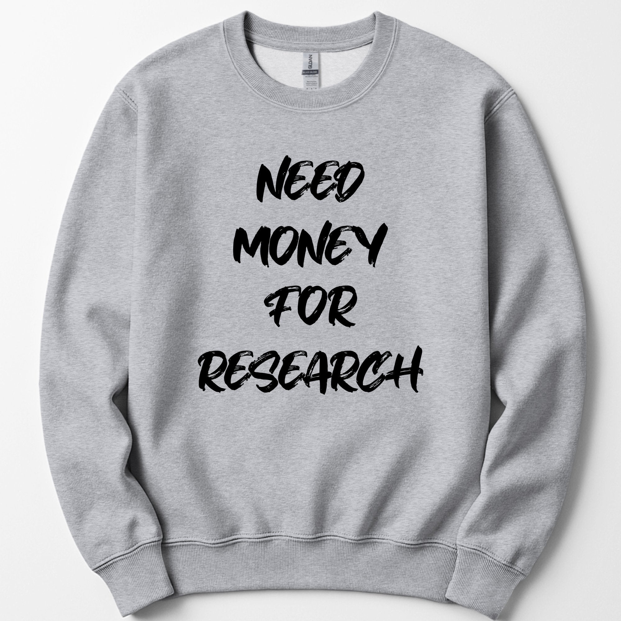 Need Money For Research sweatshirt — Sport Grey