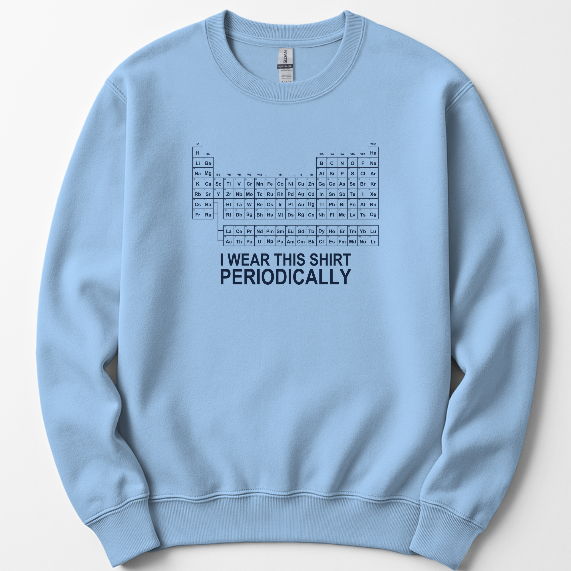 I Wear This Shirt Periodically — Classic sweatshirt — Light Blue