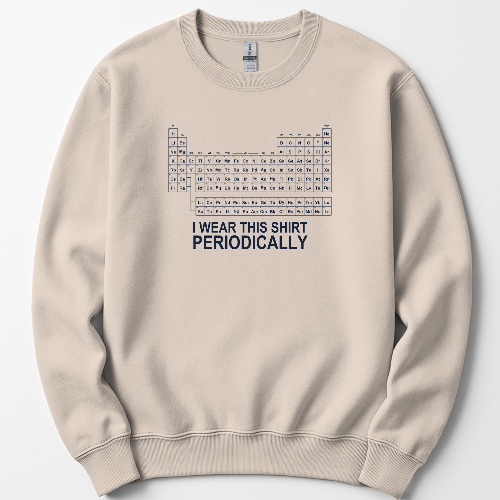 I Wear This Shirt Periodically — Classic sweatshirt — Sand