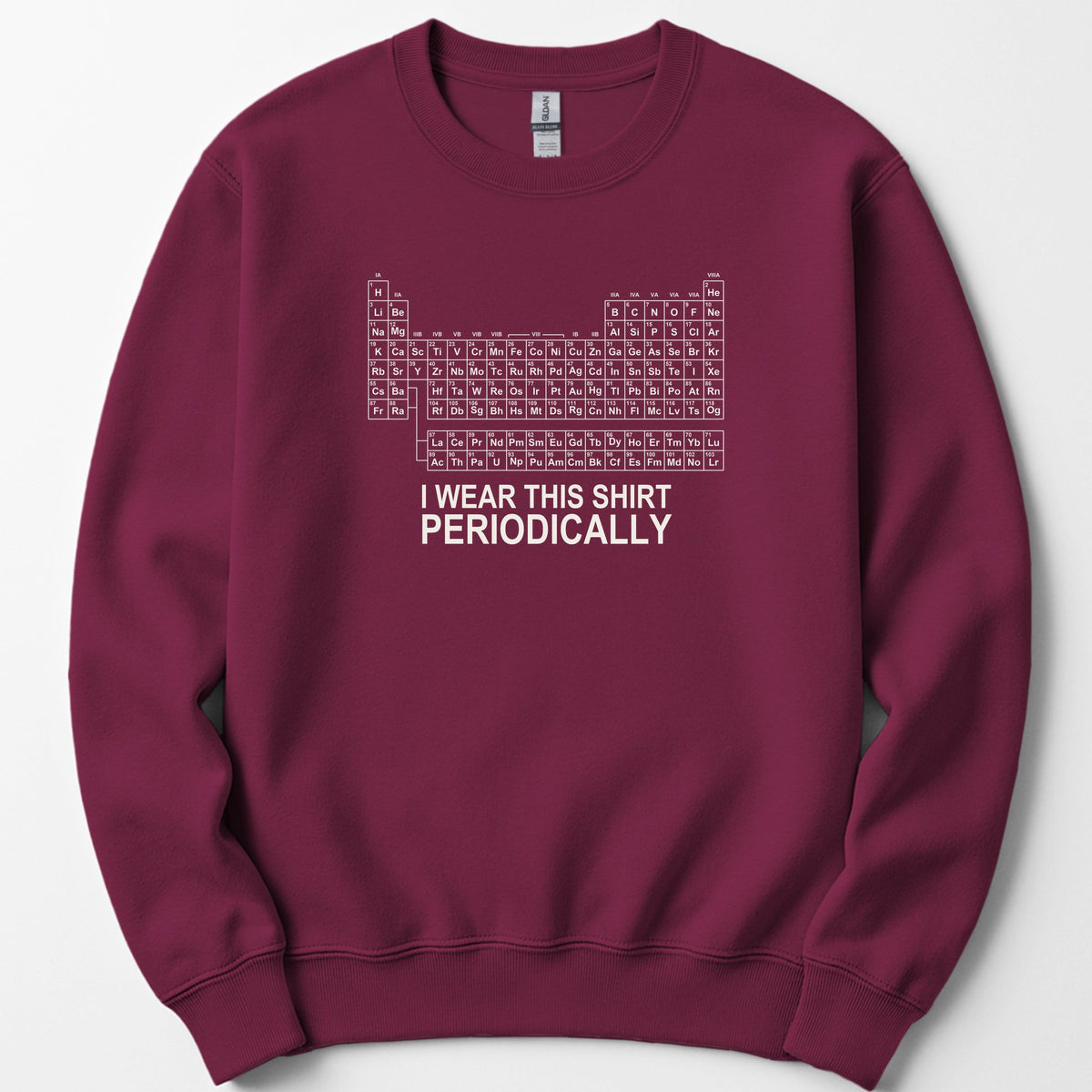 I Wear This Shirt Periodically — Classic sweatshirt — Maroon