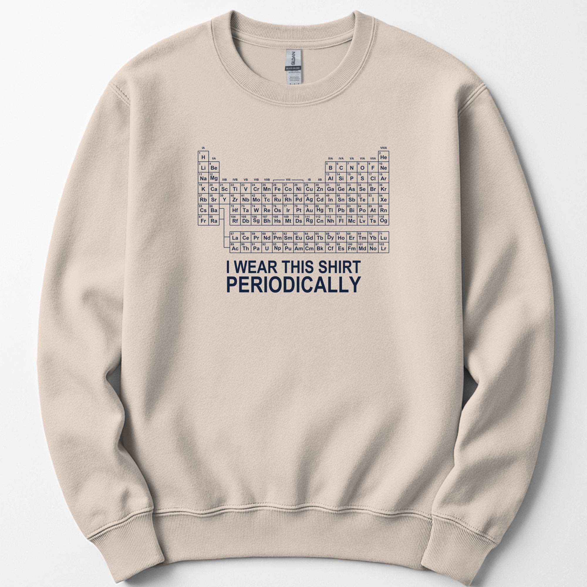 I Wear This Shirt Periodically — Classic sweatshirt — Sand