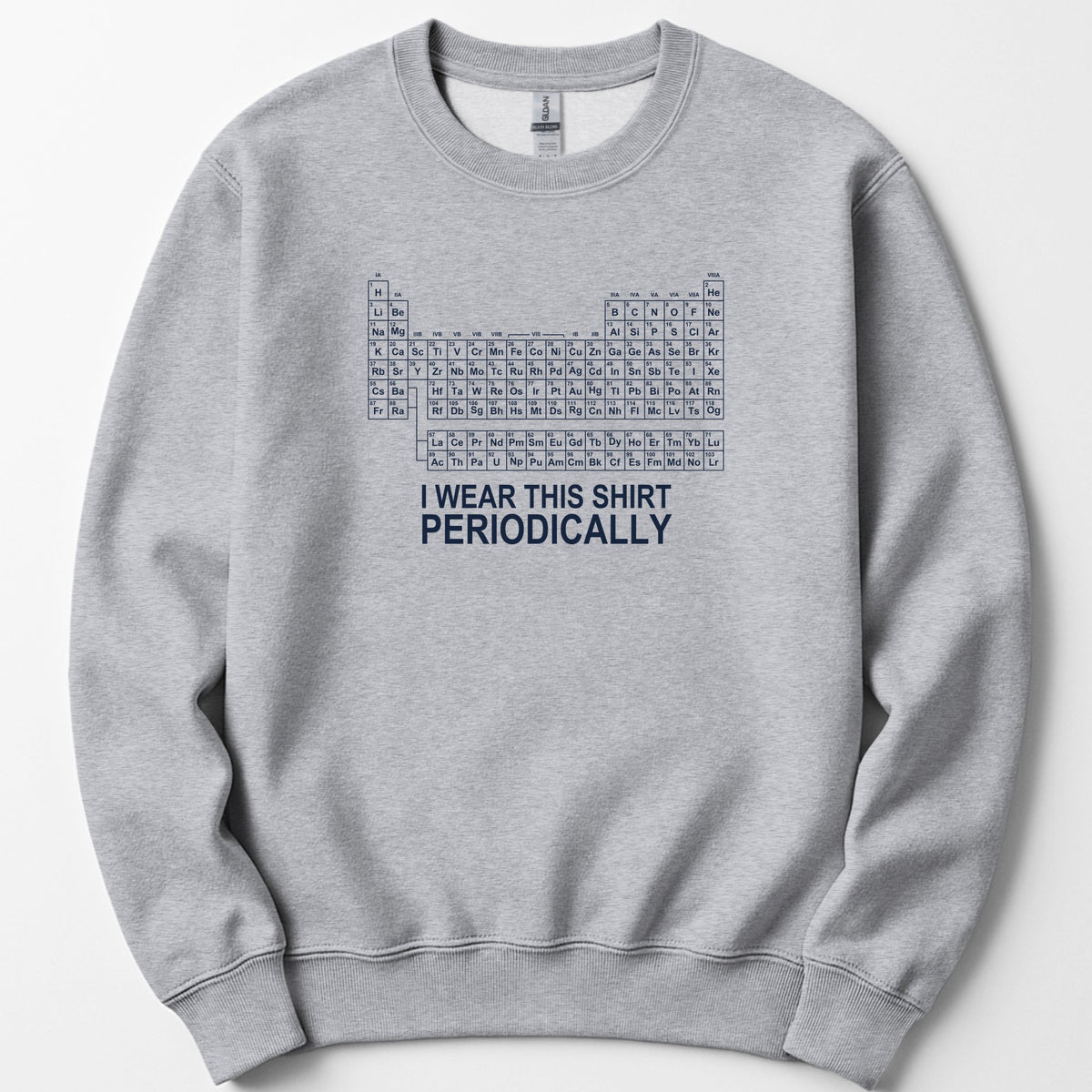 I Wear This Shirt Periodically — Classic sweatshirt — Sport Grey