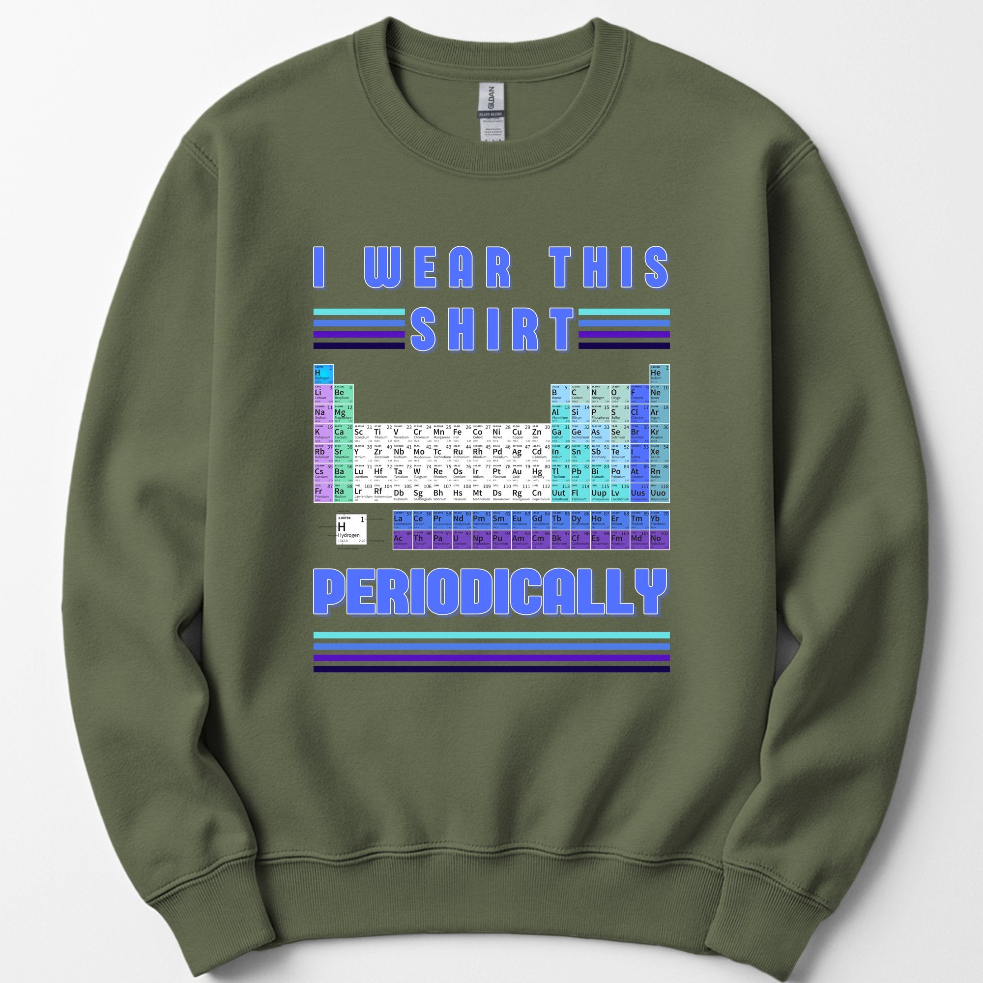 I Wear This Shirt Periodically sweatshirt — Military Green