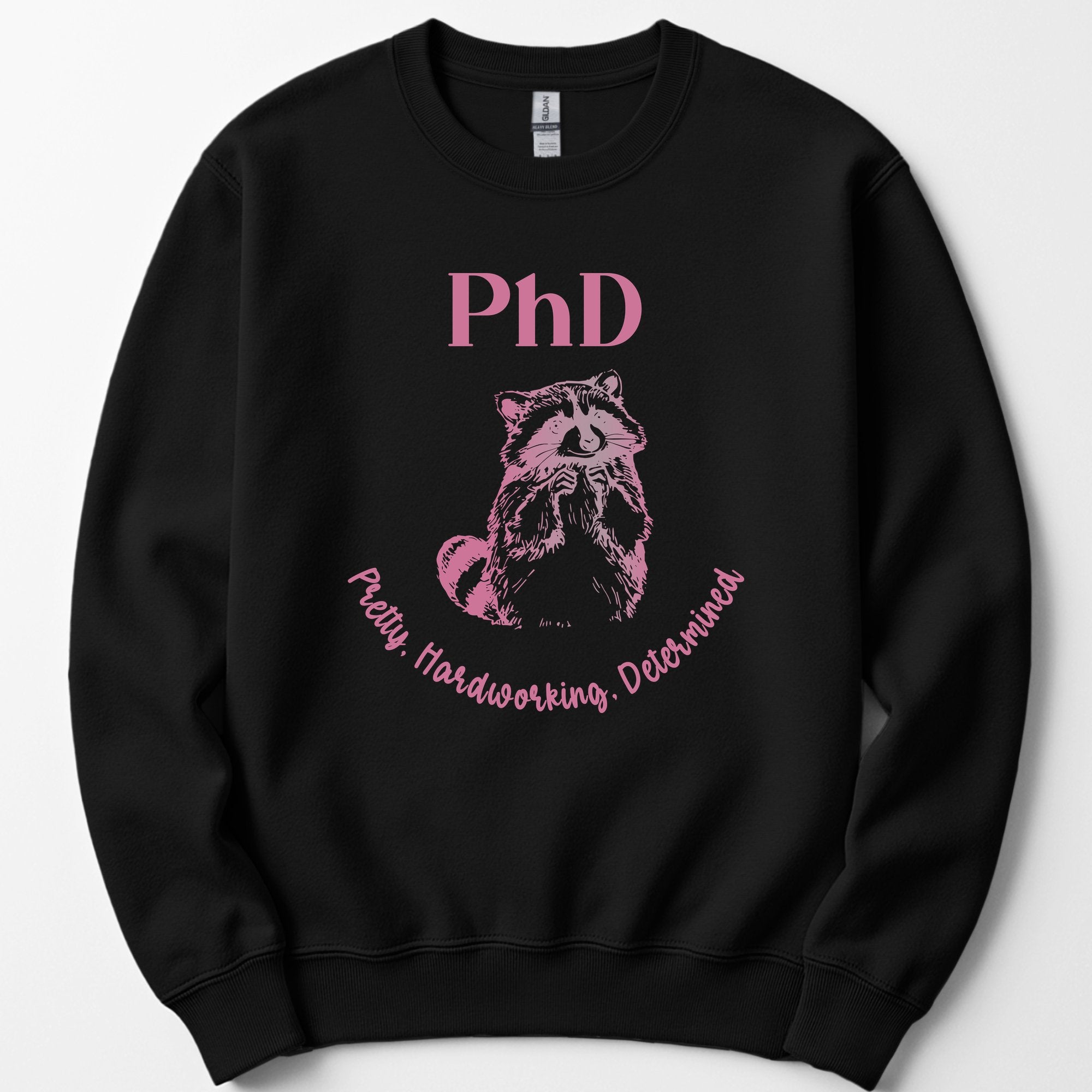 PhD - Pretty, Hardworking, Determined sweatshirt — Black