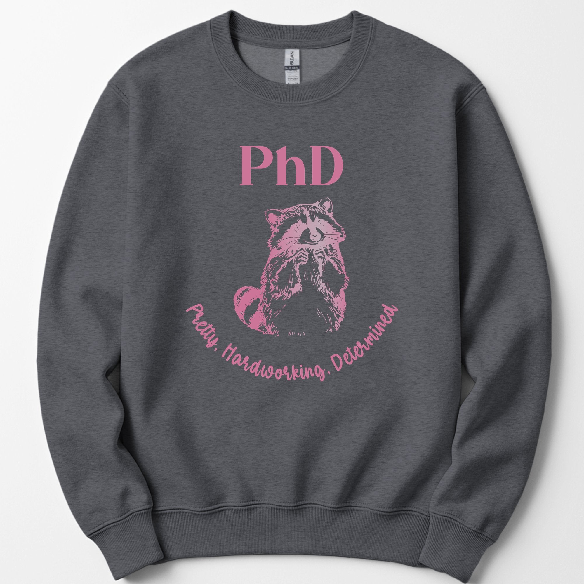 PhD - Pretty, Hardworking, Determined sweatshirt — Dark Heather