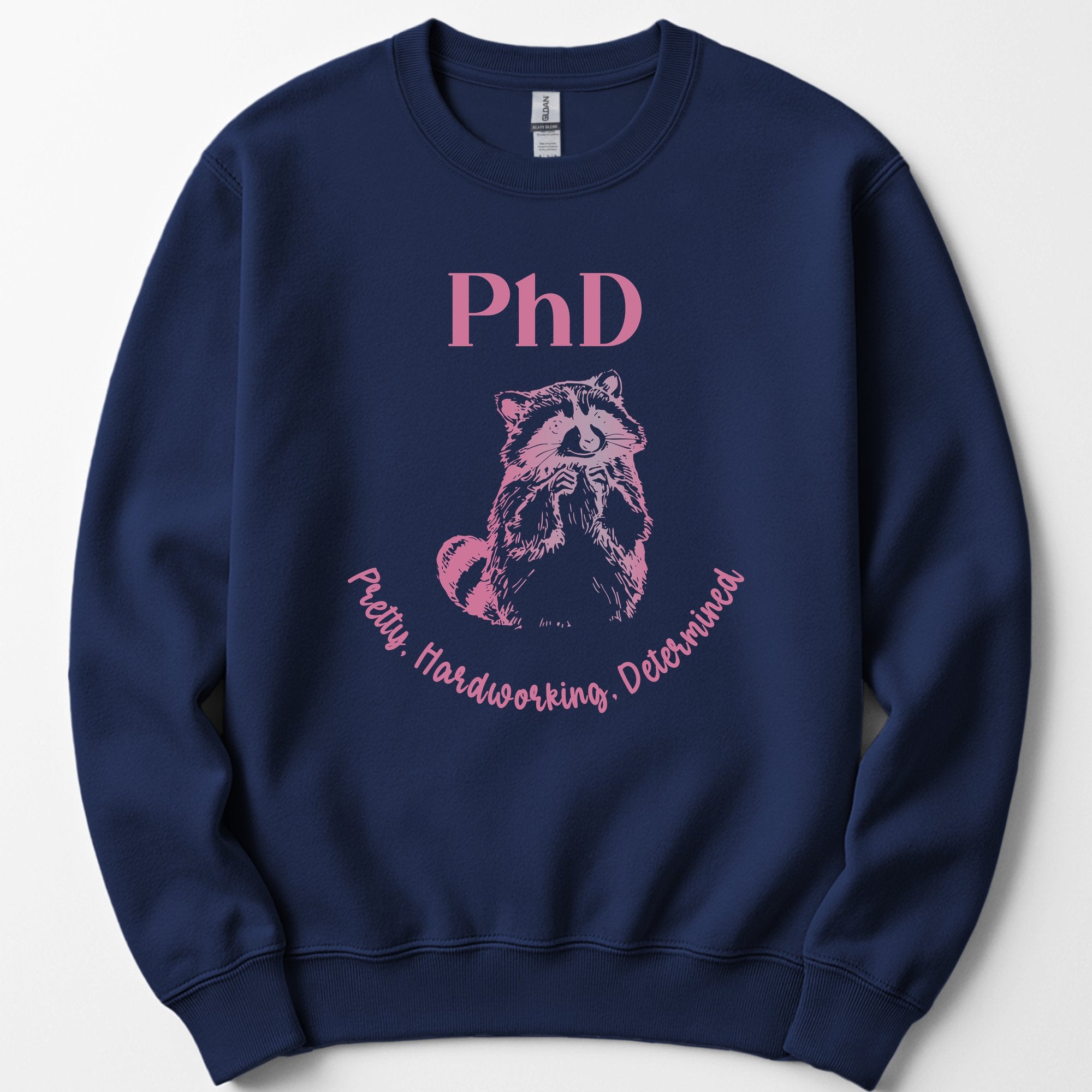 PhD - Pretty, Hardworking, Determined sweatshirt — Navy