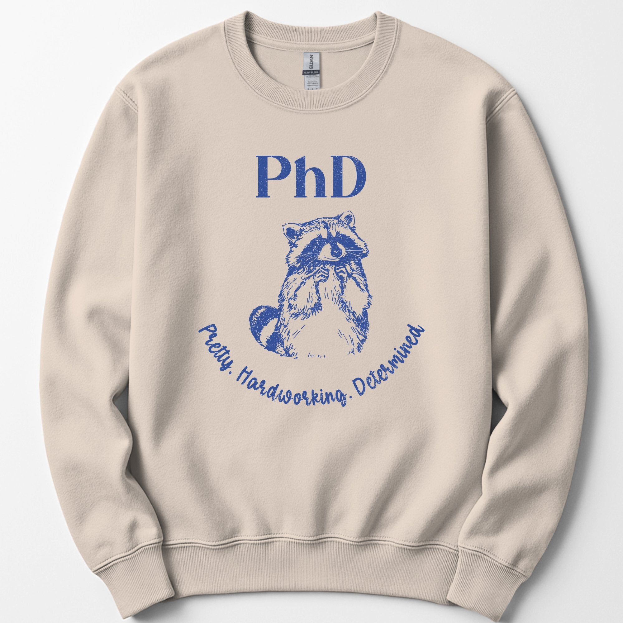 PhD - Pretty, Hardworking, Determined sweatshirt — Sand