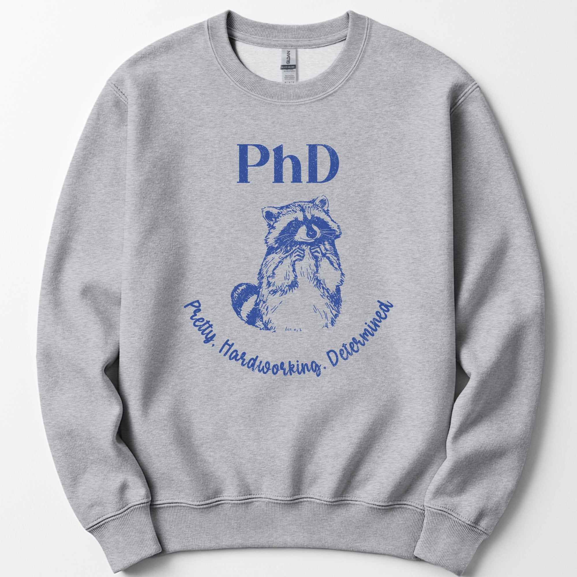 PhD - Pretty, Hardworking, Determined sweatshirt — Sport Grey
