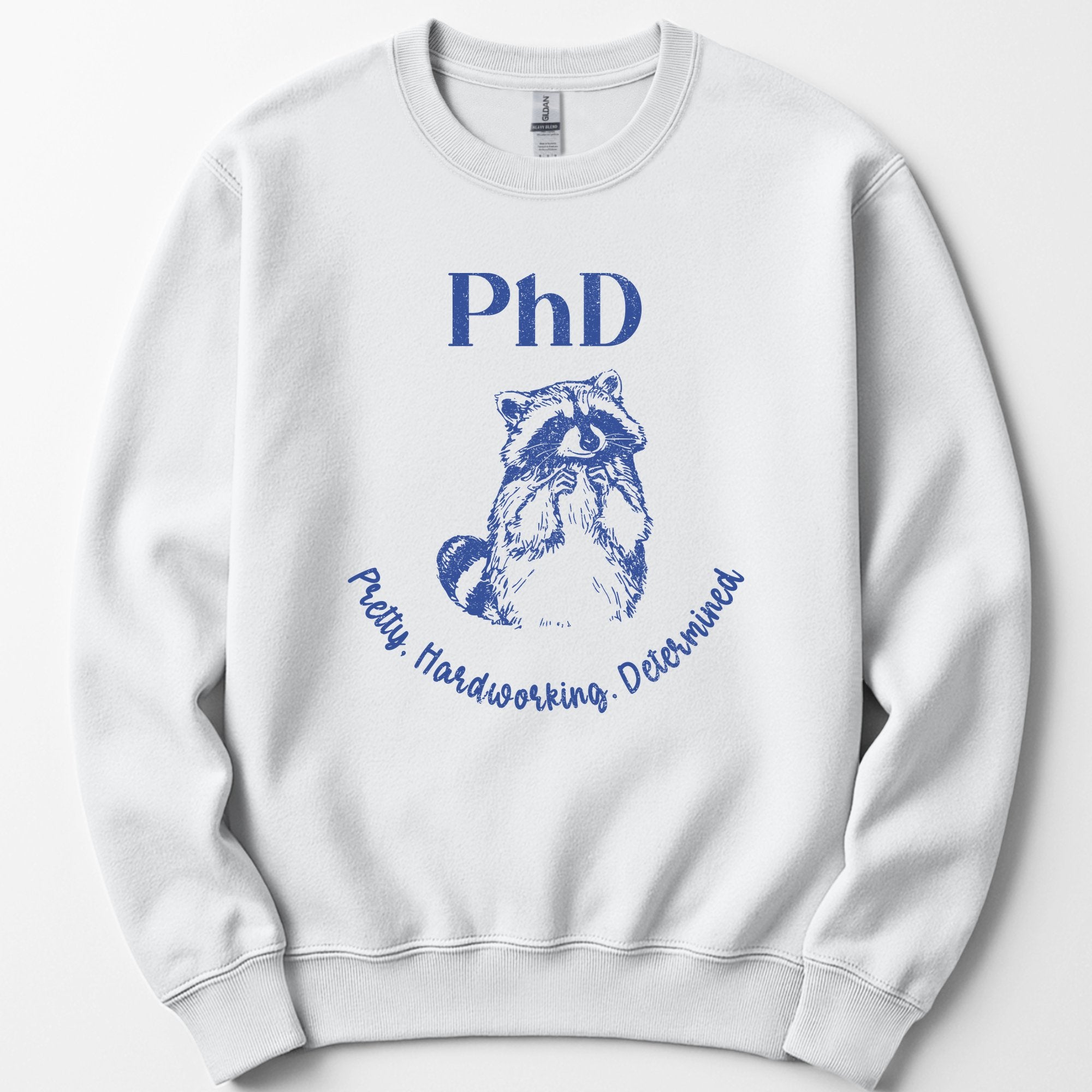 PhD - Pretty, Hardworking, Determined sweatshirt — White