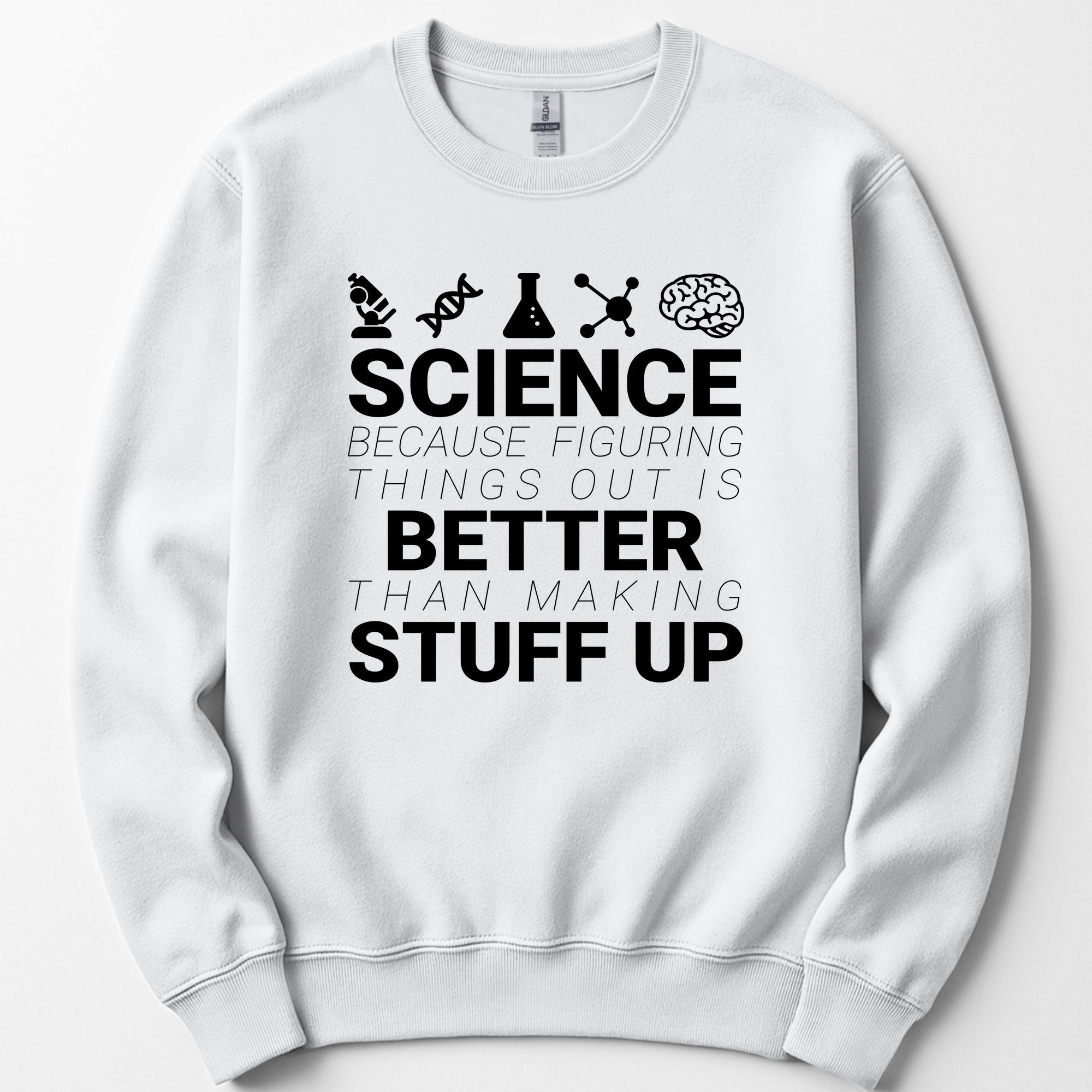 Science Because Figuring Things sweatshirt — White