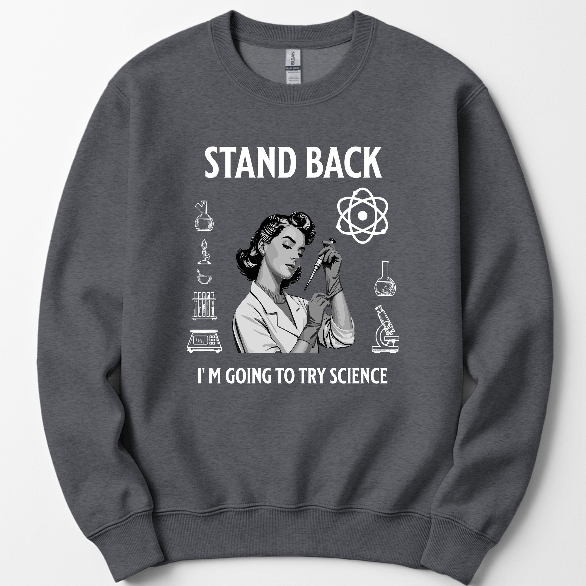 Stand Back I'm Going To Try Science sweatshirt — Dark Heather