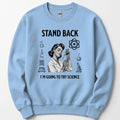 Stand Back I'm Going To Try Science sweatshirt — Light Blue