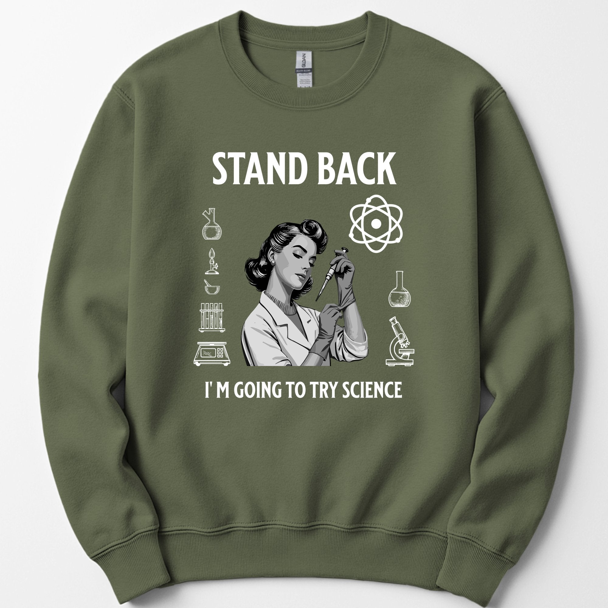 Stand Back I'm Going To Try Science sweatshirt — Military Green