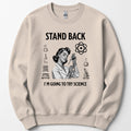 Stand Back I'm Going To Try Science sweatshirt — Sand