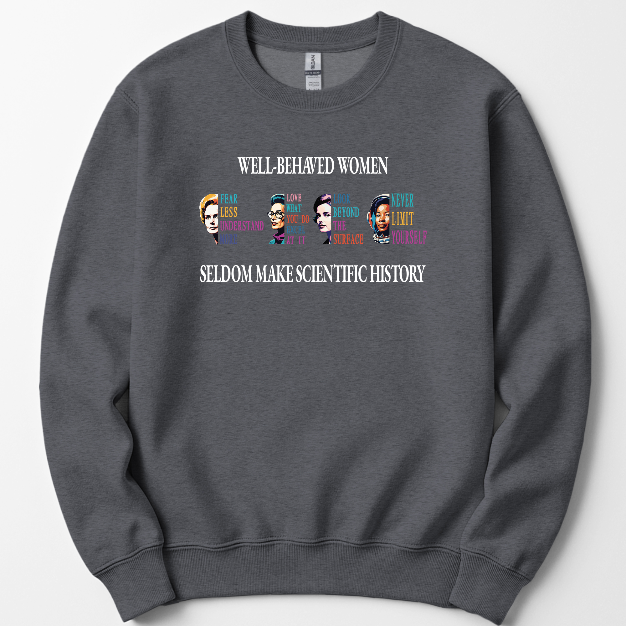 Well-Behaved Women Rarely Make History sweatshirt — Dark Heather