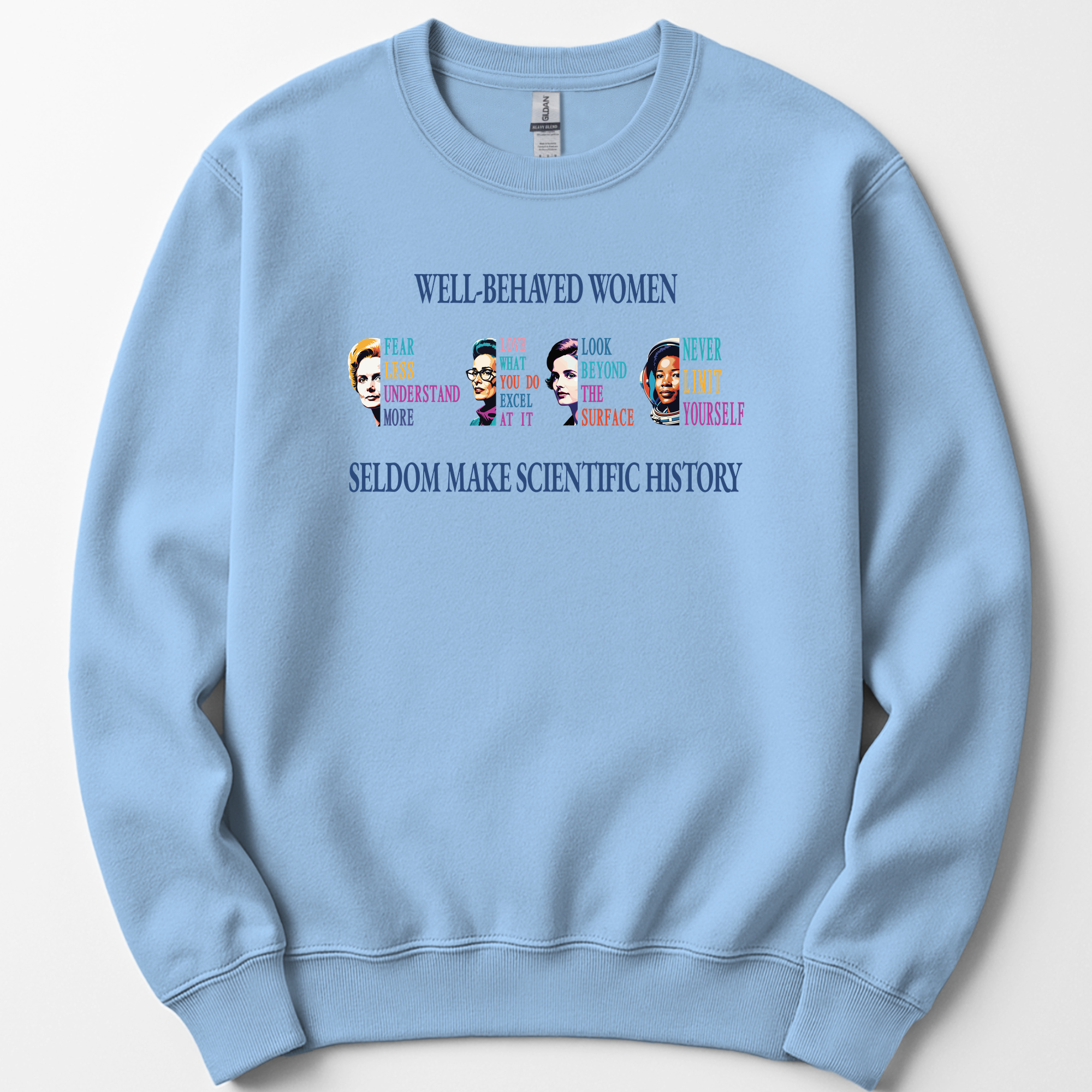 Well-Behaved Women Rarely Make History sweatshirt — Light Blue