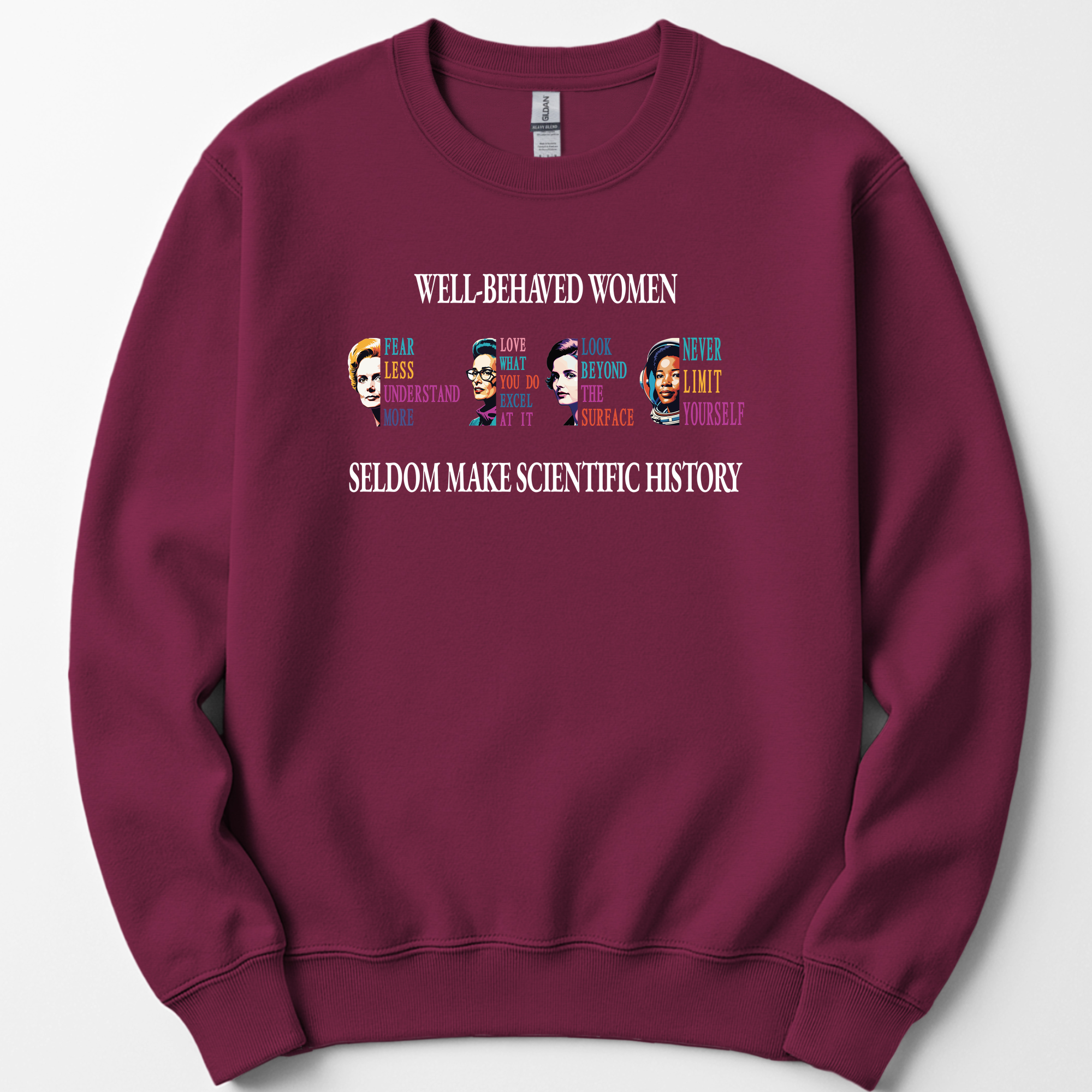 Well-Behaved Women Rarely Make History sweatshirt — Maroon